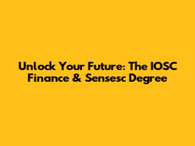 Unlock Your Future: The IOSC Finance & Sensesc Degree