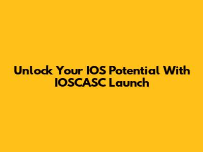 Unlock Your IOS Potential With IOSCASC Launch