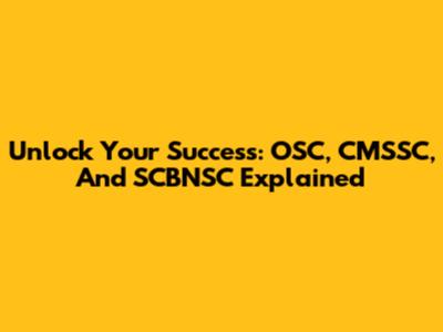Unlock Your Success: OSC, CMSSC, And SCBNSC Explained