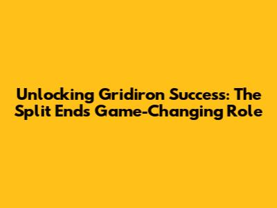 Unlocking Gridiron Success: The Split End's Game-Changing Role