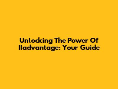 Unlocking The Power Of IIadvantage: Your Guide