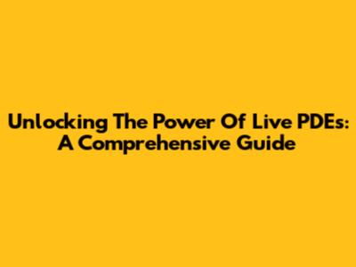 Unlocking The Power Of Live PDEs: A Comprehensive Guide