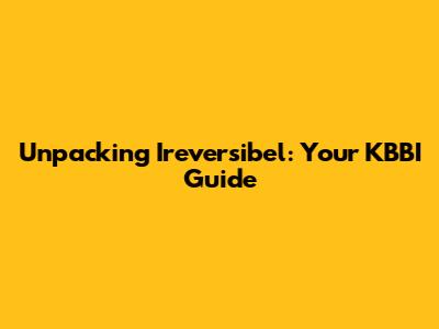 Unpacking 'Ireversibel': Your KBBI Guide