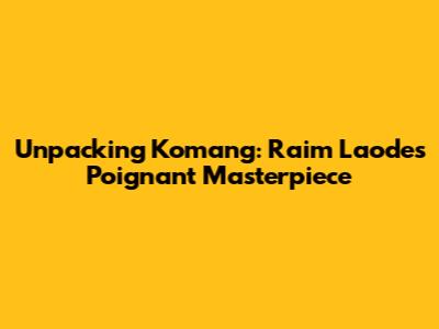 Unpacking 'Komang': Raim Laode's Poignant Masterpiece