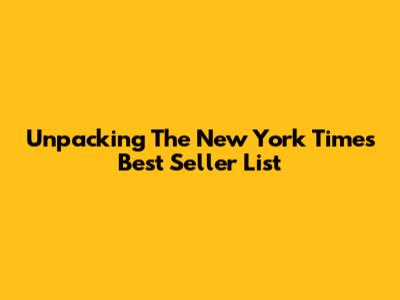 Unpacking The New York Times Best Seller List