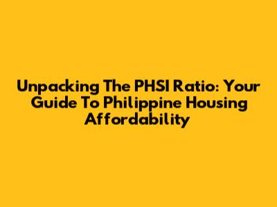 Unpacking The PHSI Ratio: Your Guide To Philippine Housing Affordability