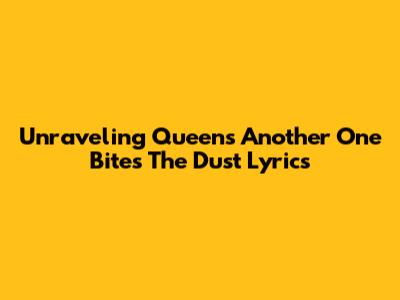 Unraveling Queen's 'Another One Bites The Dust' Lyrics