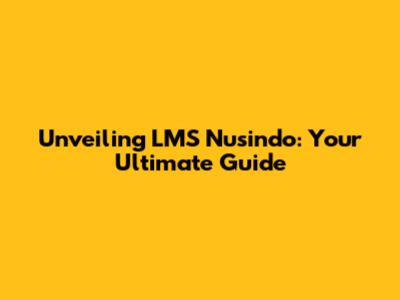 Unveiling LMS Nusindo: Your Ultimate Guide