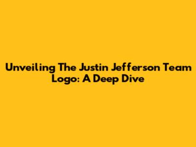Unveiling The Justin Jefferson Team Logo: A Deep Dive