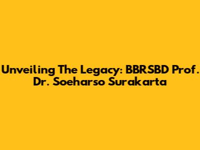 Unveiling The Legacy: BBRSBD Prof. Dr. Soeharso Surakarta