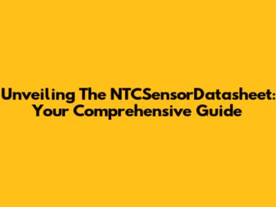 Unveiling The NTCSensorDatasheet: Your Comprehensive Guide