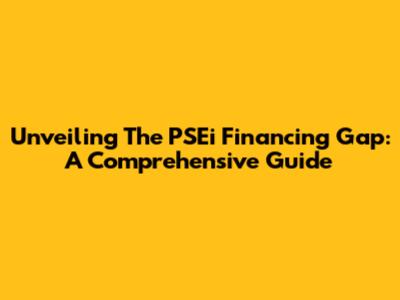 Unveiling The PSEi Financing Gap: A Comprehensive Guide