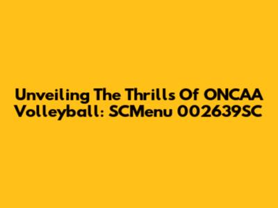 Unveiling The Thrills Of ONCAA Volleyball: SCMenu 002639SC