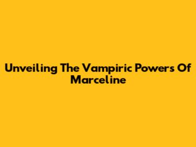 Unveiling The Vampiric Powers Of Marceline
