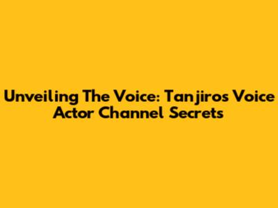Unveiling The Voice: Tanjiro's Voice Actor Channel Secrets
