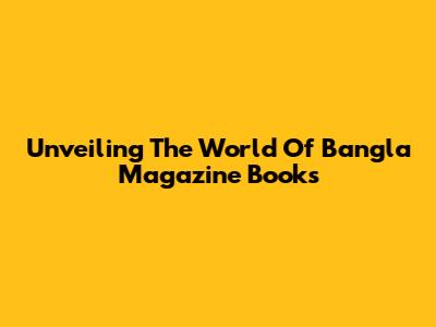 Unveiling The World Of Bangla Magazine Books
