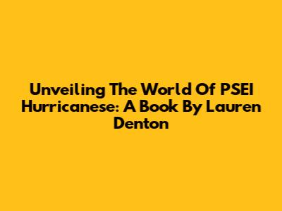 Unveiling The World Of PSEI Hurricanese: A Book By Lauren Denton