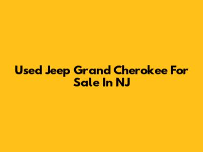 Used Jeep Grand Cherokee For Sale In NJ