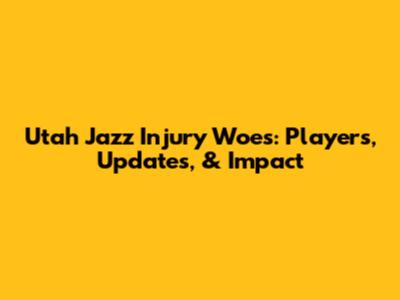 Utah Jazz Injury Woes: Players, Updates, & Impact