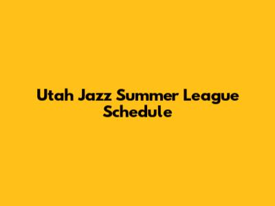 Utah Jazz Summer League Schedule