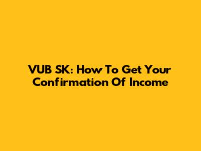 VUB SK: How To Get Your Confirmation Of Income