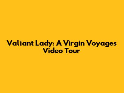 Valiant Lady: A Virgin Voyages Video Tour