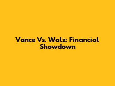 Vance Vs. Walz: Financial Showdown
