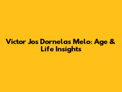 Victor Jos Dornelas Melo: Age & Life Insights