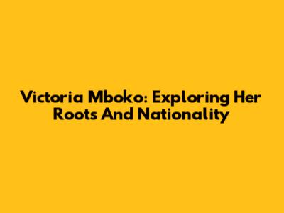 Victoria Mboko: Exploring Her Roots And Nationality