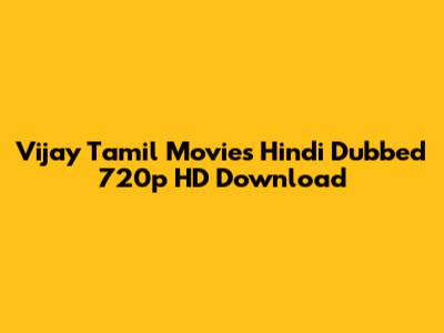 Vijay Tamil Movies Hindi Dubbed 720p HD Download