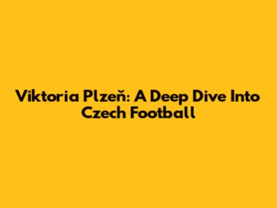 Viktoria Plzeň: A Deep Dive Into Czech Football