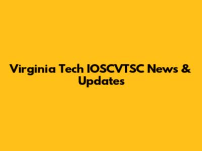 Virginia Tech IOSCVTSC News & Updates