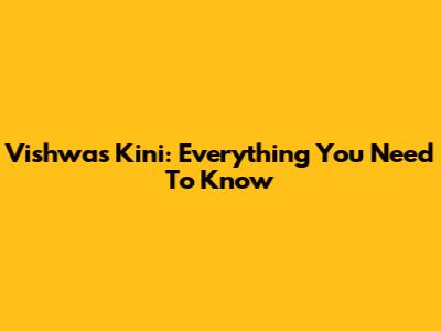 Vishwas Kini: Everything You Need To Know