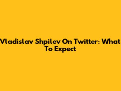Vladislav Shpilev On Twitter: What To Expect