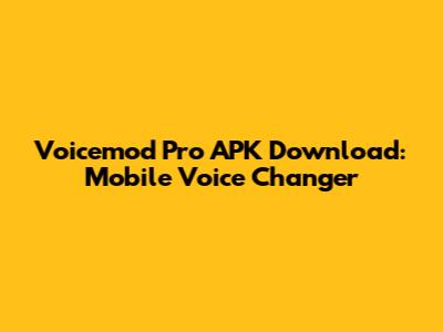 Voicemod Pro APK Download: Mobile Voice Changer