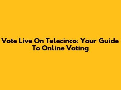 Vote Live On Telecinco: Your Guide To Online Voting