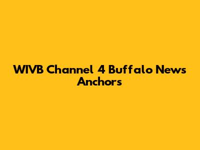 WIVB Channel 4 Buffalo News Anchors