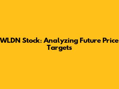 WLDN Stock: Analyzing Future Price Targets