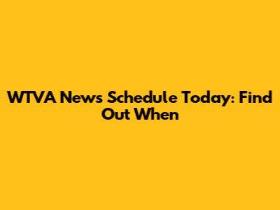 WTVA News Schedule Today: Find Out When