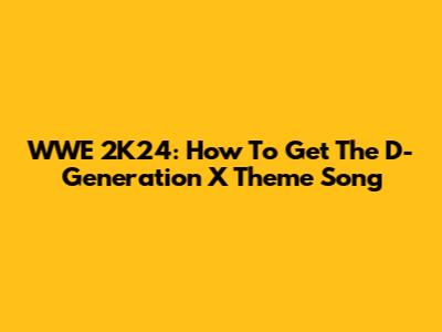WWE 2K24: How To Get The D-Generation X Theme Song