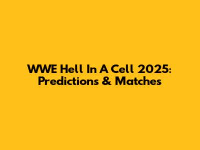WWE Hell In A Cell 2025: Predictions & Matches