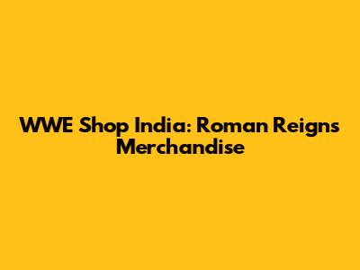 WWE Shop India: Roman Reigns Merchandise