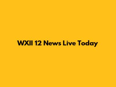 WXII 12 News Live Today
