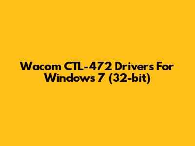 Wacom CTL-472 Drivers For Windows 7 (32-bit)