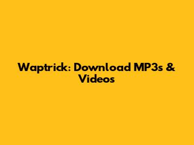 Waptrick: Download MP3s & Videos