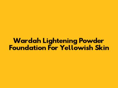 Wardah Lightening Powder Foundation For Yellowish Skin