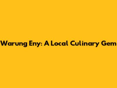 Warung Eny: A Local Culinary Gem