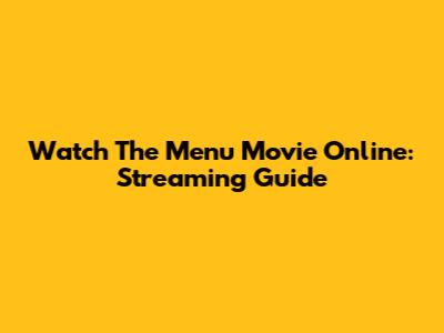 Watch 'The Menu' Movie Online: Streaming Guide