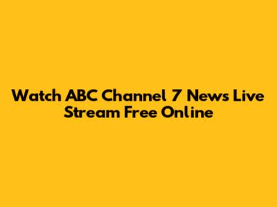 Watch ABC Channel 7 News Live Stream Free Online