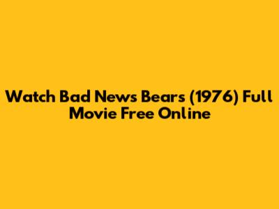 Watch Bad News Bears (1976) Full Movie Free Online